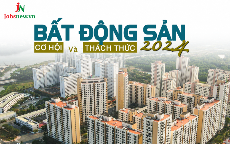 Cơ hội và thách thức của thị trường bất động sản 2024