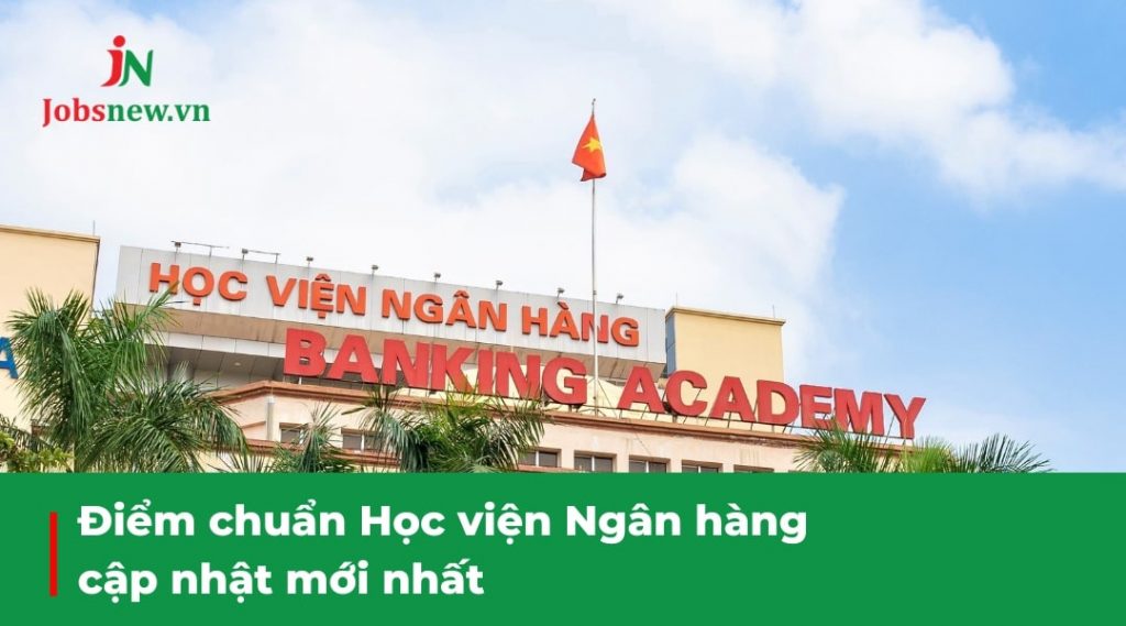 học viện ngân hàng, điểm chuẩn học viện ngân hàng, học viện ngân hàng điểm chuẩn, cổng thông tin học viện ngân hàng, học phí học viện ngân hàng