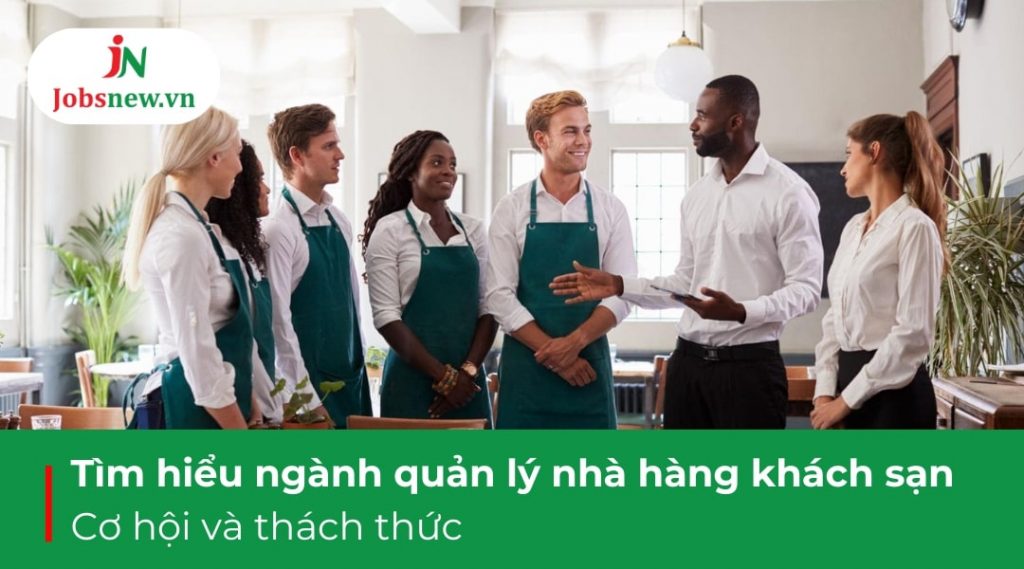 quản lý nhà hàng khách sạn, quản trị nhà hàng khách sạn nên học trường nào, ngành quản lý nhà hàng khách sạn, học quản lý nhà hàng khách sạn, quản lý nhà hàng khách sạn học trường nào