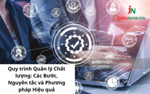 Quy trình Quản lý Chất lượng: Các Bước, Nguyên tắc và Phương pháp Hiệu quả