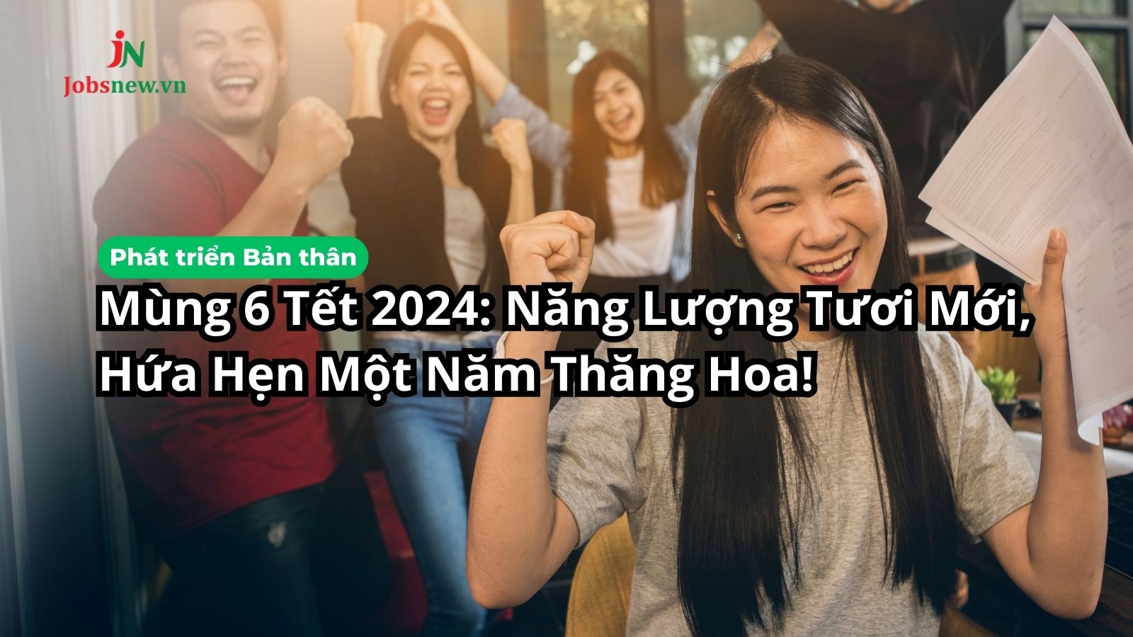 Mùng 6 Tết 2024 Năng Lượng Tươi Mới, Hứa Hẹn Một Năm Thăng Hoa!