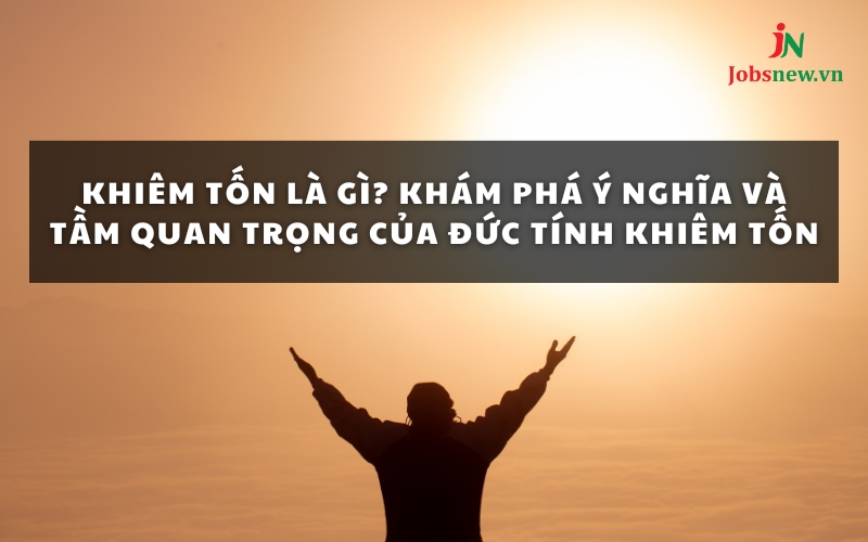 khiêm tốn là gì