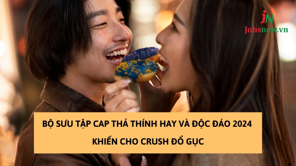 cap thả thính hay