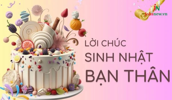 những câu chúc sinh nhật hay cho bạn thân