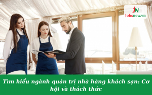 quản trị nhà hàng khách sạn, ngành quản trị nhà hàng khách sạn, quản trị nhà hàng khách sạn nên học trường nào, quản trị nhà hàng khách sạn thi khối nào, quản trị nhà hàng khách sạn là gì