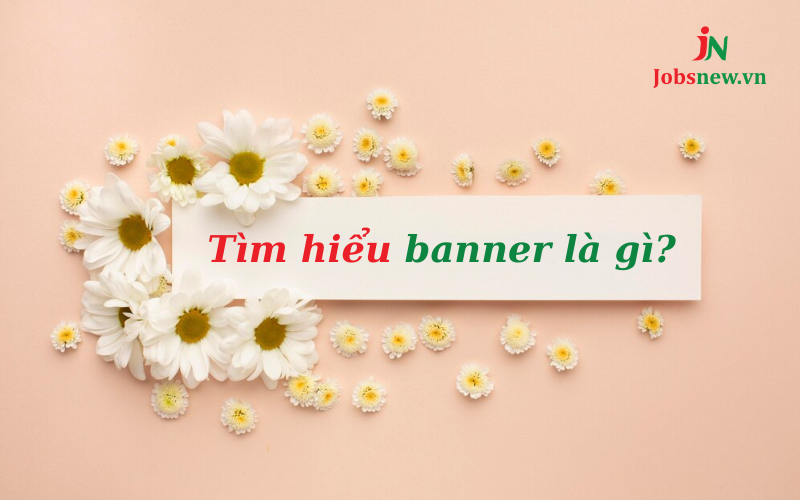 banner là gì, poster banner là gì, thiết kế banner là gì, làm banner online, banner ads là gì