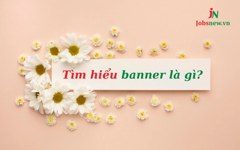 banner là gì, poster banner là gì, thiết kế banner là gì, làm banner online, banner ads là gì