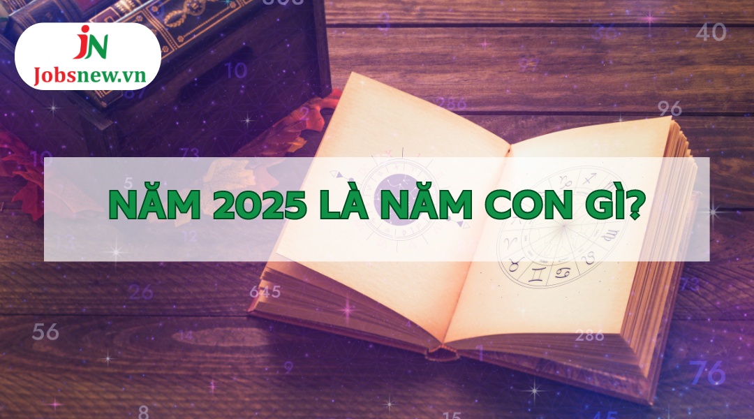 Năm 2025 Là Năm Con Gì? Lý Giải Bí ẩn Về Mệnh, Tính Cách Và Tuổi Hợp