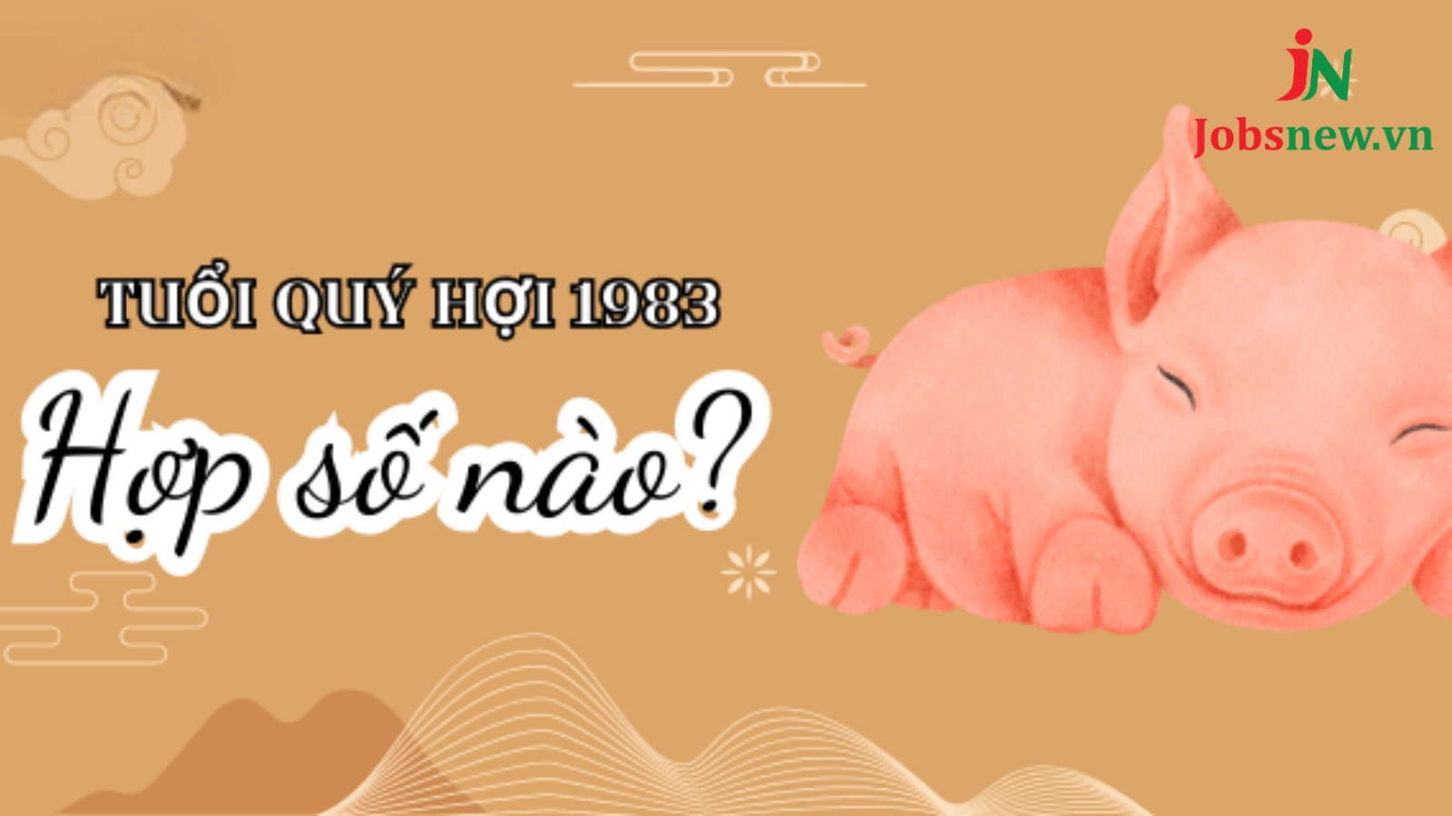 Tuổi Quý Hợi 1983 và những con số may mắn