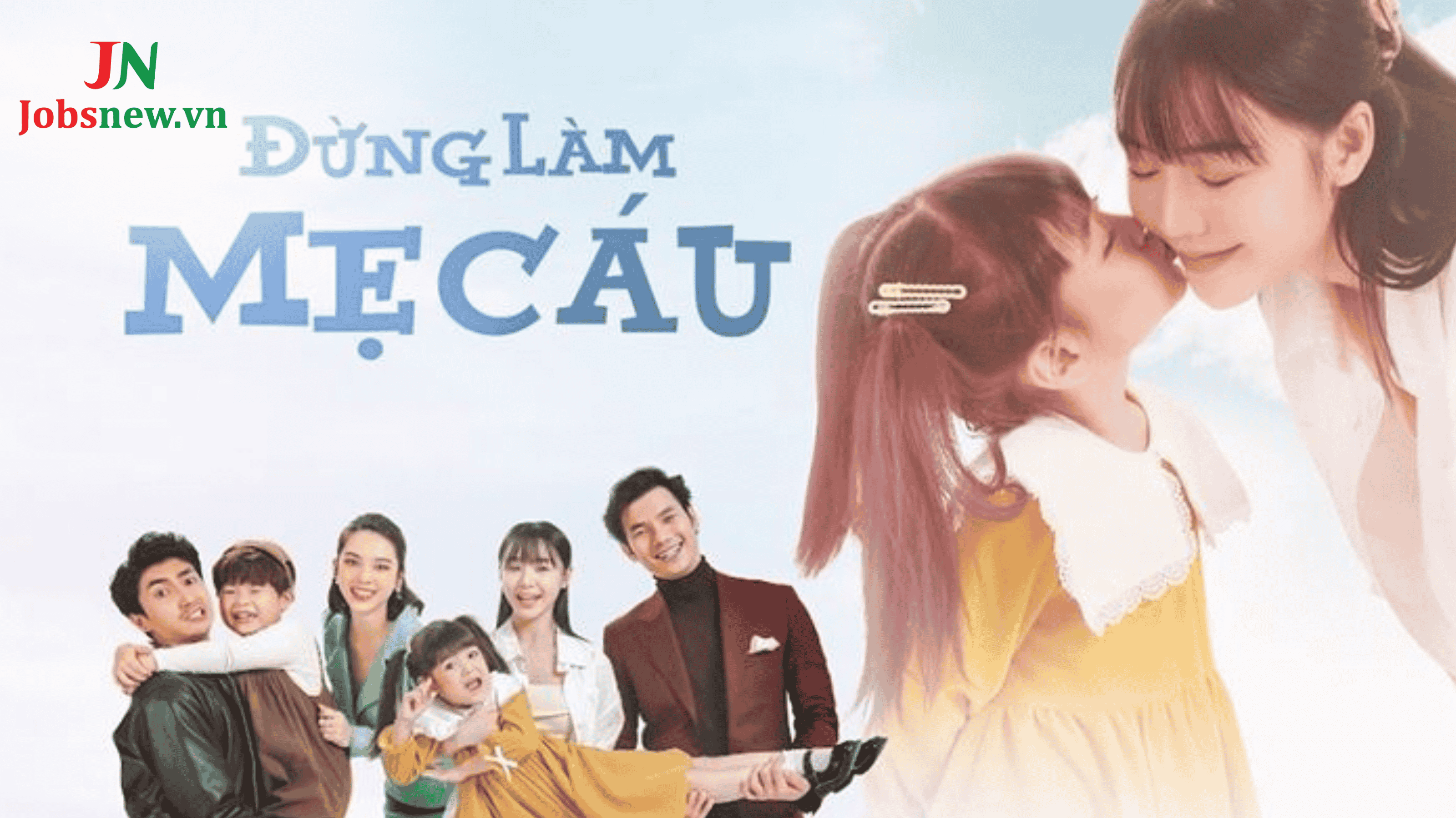 Phim truyền hình Đừng làm mẹ cáu