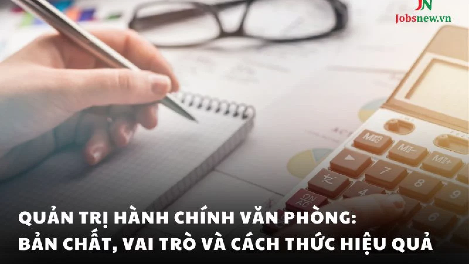 Quản trị hành chính văn phòng: Bản chất, vai trò và cách thức hiệu quả