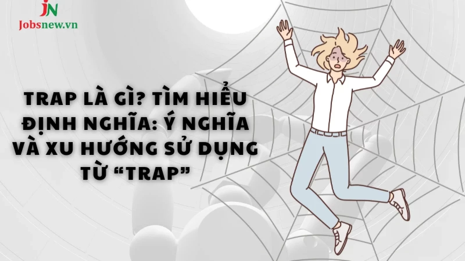 Trap là gì? Tìm hiểu định nghĩa: Ý nghĩa và xu hướng sử dụng từ “trap”