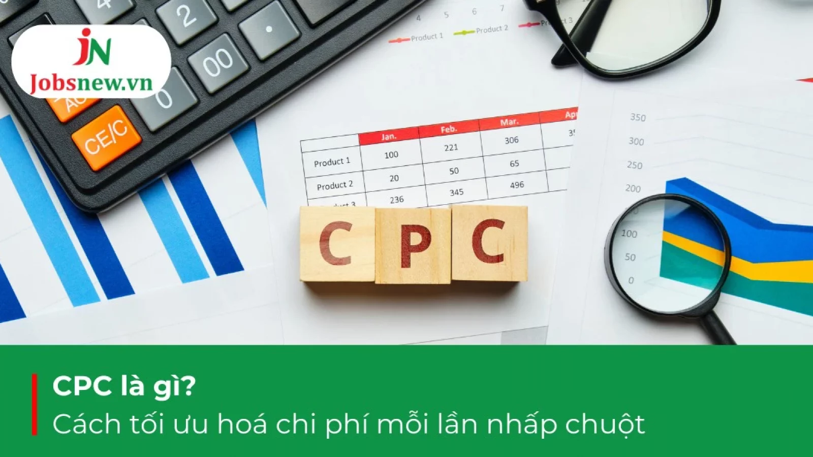 CPC là gì, chỉ số cpc là gì, cpc trong quảng cáo là gì, cpc trung bình là gì, cpc cpm là gì
