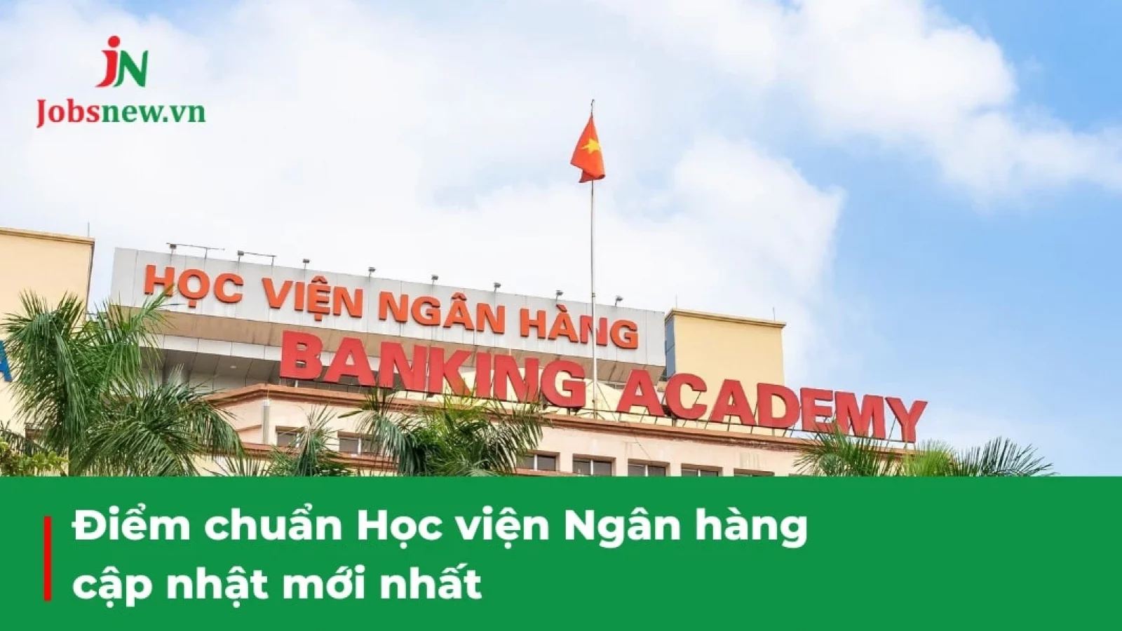 học viện ngân hàng, điểm chuẩn học viện ngân hàng, học viện ngân hàng điểm chuẩn, cổng thông tin học viện ngân hàng, học phí học viện ngân hàng
