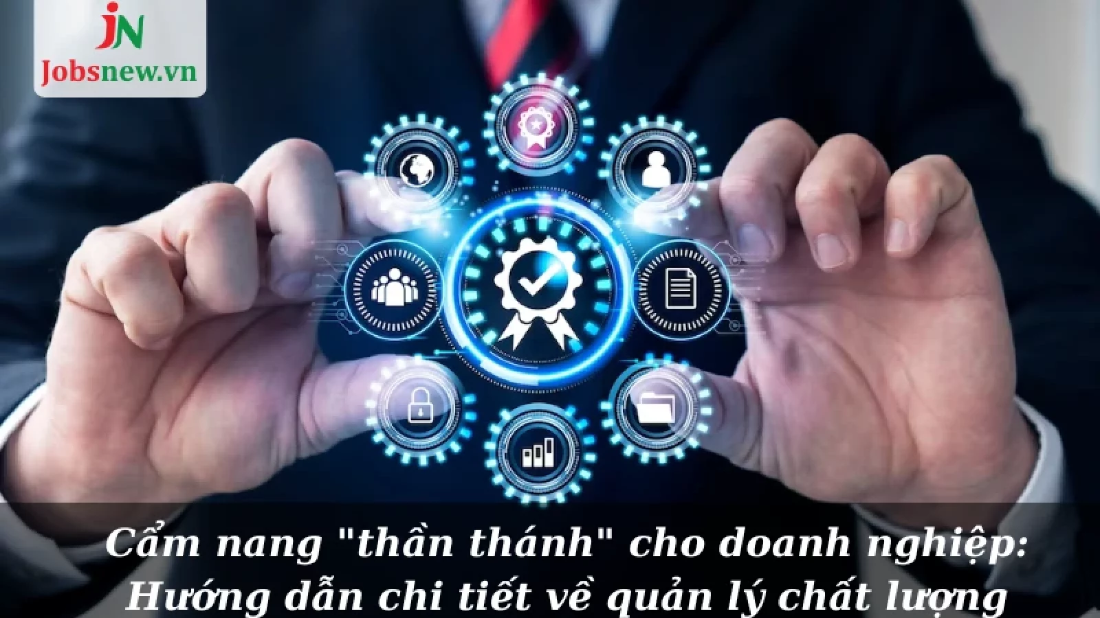 Quản lý chất lượng là tổng hợp các công việc lên kế hoạch, tổ chức và giám sát đảm bảo sản phẩm đầu ra đạt chất lượng